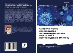 Simwolicheskoe proizwodstwo latinoamerikanskih ideologij w postkowidskuü-19 äpohu - Barreto Ramirez, Jemilio