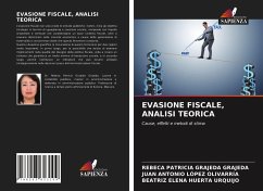 EVASIONE FISCALE, ANALISI TEORICA - Grajeda Grajeda, Rebeca Patricia; López Olivarría, Juan Antonio; Huerta Urquijo, Beatriz Elena