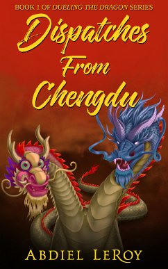 Dispatches From Chengdu (eBook, ePUB) - Leroy, Abdiel