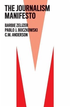 The Journalism Manifesto - Zelizer, Barbie;Boczkowski, Pablo J.;Anderson, C. W.