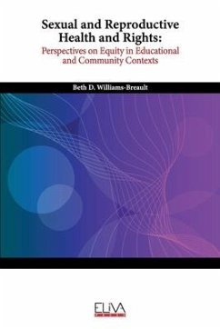 Sexual and Reproductive Health and Rights: Perspectives on Equity in Educational and Community Contexts - Williams-Breault, Beth D.
