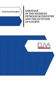 Sabotage in the Nigerian Petroleum Industry and the Attitude of Courts - Oturugbum, Dennis Samuel