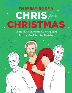 I'm Dreaming of a Chris for Christmas: A Holiday Hollywood Hunk Coloring and Activity Book - Pearlman, Robb