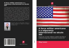 A força militar americana e a segurança internacional no século XXI - Ivanov, Oleg