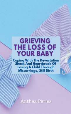 Grieving The Loss Of Your Baby - Peries, Anthea