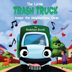 The Little Trash Truck Keeps the Neighborhood Clean - Scott, Siobhan
