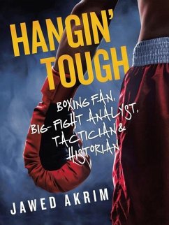 Hangin' Tough: Boxing Fan, Big- Fight Analyst, Tactician & Historian - Akrim, Jawed