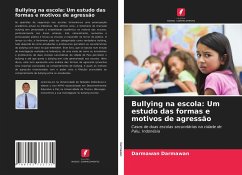 Bullying na escola: Um estudo das formas e motivos de agressão - Darmawan, Darmawan