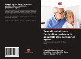 Travail social dans l'attention portée à la sexualité des personnes âgées