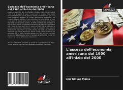 L'ascesa dell'economia americana dal 1900 all'inizio del 2000 - Maina, Eric Kinyua