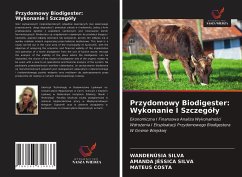 Przydomowy Biodigester: Wykonanie I Szczegó¿y - Silva, Wandenúsia; Silva, Amanda Jéssica; Costa, Mateus