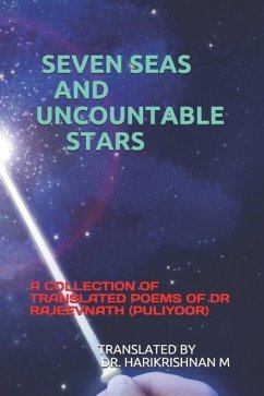 Seven Seas and Uncountable Stars: A Collection of Translated Poems of Dr Rajeevnath (Puliyoor) - M, Harikrishnan