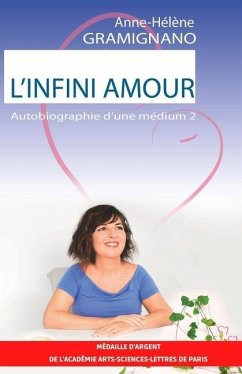 L'Infini Amour: Autobiographie d'une médium 2 - Gramignano, Anne-Hélène