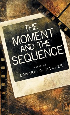 The Moment and the Sequence - Miller, Edward D.
