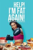 Help! I'm Fat Again!: Crushing the Cravings That Have Kept Us Fat
