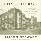 First Class Lib/E: The Legacy of Dunbar, America's First Black Public High School