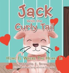 Jack with the Curly Tail: Home Is Where the Heart Is - Brown, Michelle E.