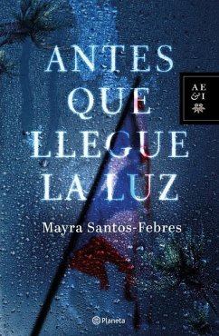 Antes Que Llegue La Luz - Santos-Febres, Mayra