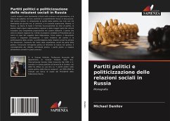 Partiti politici e politicizzazione delle relazioni sociali in Russia - Danilov, Michael