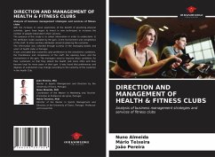 DIRECTION AND MANAGEMENT OF HEALTH & FITNESS CLUBS - Almeida, Nuno; Teixeira, Mário; Pereira, João