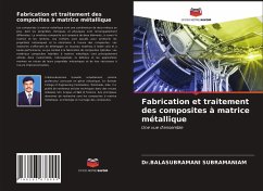 Fabrication et traitement des composites à matrice métallique - Subramaniam, Dr.Balasubramani