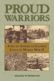 Proud Warriors: African American Combat Units in World War II Volume 6