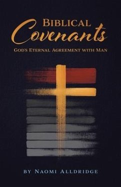 Biblical Covenants: God's Eternal Agreement with Man - Alldridge, Naomi