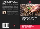 AÇÃO PARA A INSERÇÃO DO SISTEMA DE INOVAÇÃO AGRÍCOLA LOCAL