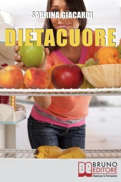 DietaCuore: Come Intraprendere il Cammino verso il Cambiamento con la Dieta delle Emozioni - Giacardi, Sabrina