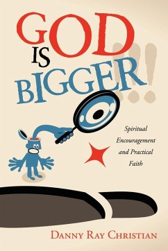 God Is Bigger !!!: Spiritual Encouragement and Practical Faith - Christian, Danny Ray