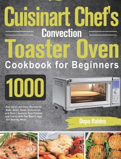 Cuisinart Chef's Convection Toaster Oven Cookbook for Beginners - Rabins, Dopa