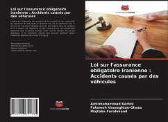 Loi sur l'assurance obligatoire iranienne : Accidents causés par des véhicules - Karimi, Amirmohammad; Vasseghian-Ghaza, Fatemeh; Farahmand, Mojtaba