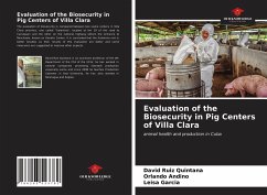Evaluation of the Biosecurity in Pig Centers of Villa Clara - Ruiz Quintana, David; Andino, Orlando; Garcia, Leisa