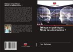 Éthique et politique : Alliés ou adversaires ?