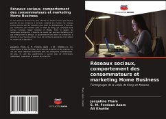 Réseaux sociaux, comportement des consommateurs et marketing Home Business - Tham, Jacquline;Azam, S. M. Ferdous;Khatibi, Ali