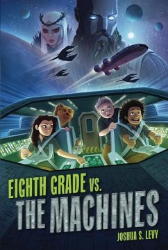 Eighth Grade vs. the Machines - Levy, Joshua S