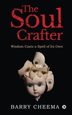 The Soul Crafter: Wisdom Casts a Spell of Its Own - Barry Cheema