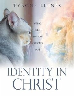 Identity in Christ: Seeing Yourself the Way God Sees You - Luines, Tyrone