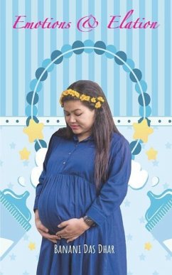Emotions & Elation: The Journey of My Pregnancy - Dhar, Banani Das