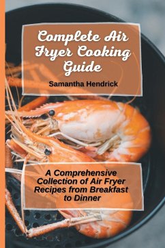 Complete Air Fryer Cooking Guide - Hendrick, Samantha