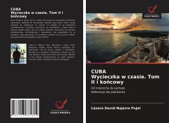 CUBA Wycieczka w czasie. Tom II i ko¿cowy - Najarro Pujol, Lázaro David