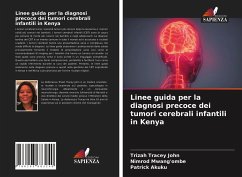 Linee guida per la diagnosi precoce dei tumori cerebrali infantili in Kenya - John, Trizah Tracey;Mwang'ombe, Nimrod;Akuku, Patrick