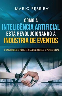 Como A Inteligência Artificial Está Revolucionando A Indústria de Eventos - Pereira, Mario Dos