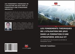 LES FONDEMENTS THÉORIQUES DE L'UTILISATION DES JEUX DANS LA FORMATION D'UNE ATMOSPHÈRE AMICALE ET - Sadullaev, Bahodir