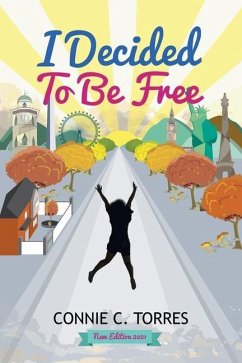 I Decided to Be Free: New Edition 2021 - Torres, Connie C.