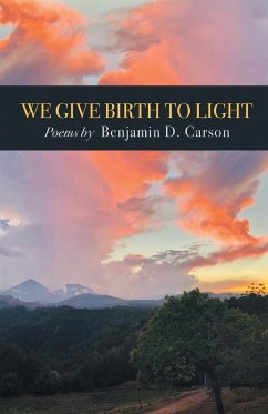 We Give Birth to Light - Carson, Benjamin D.