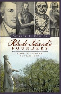 Rhode Island's Founders: From Settlement to Statehood - Conley, Patrick T.