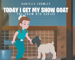 Today I Get My Show Goat - Chumley, Danielle