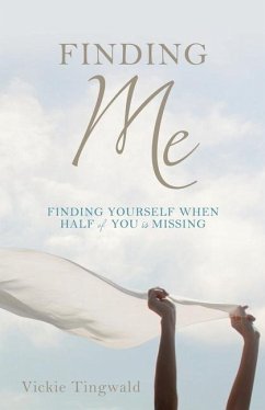 Finding Me: Finding Yourself When Half of You Is Missing - Tingwald, Vickie