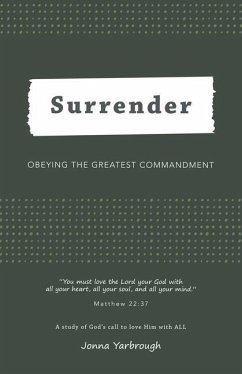 Surrender: Obeying the Greatest Commandment - Yarbrough, Jonna